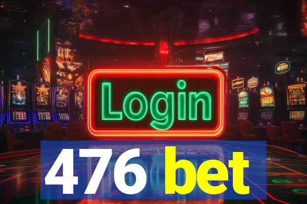 476 bet